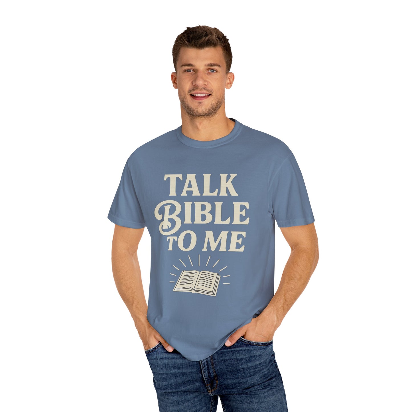 Unisex Garment-Dyed T-Shirt - "Talk Bible to Me" Inspirational Tee