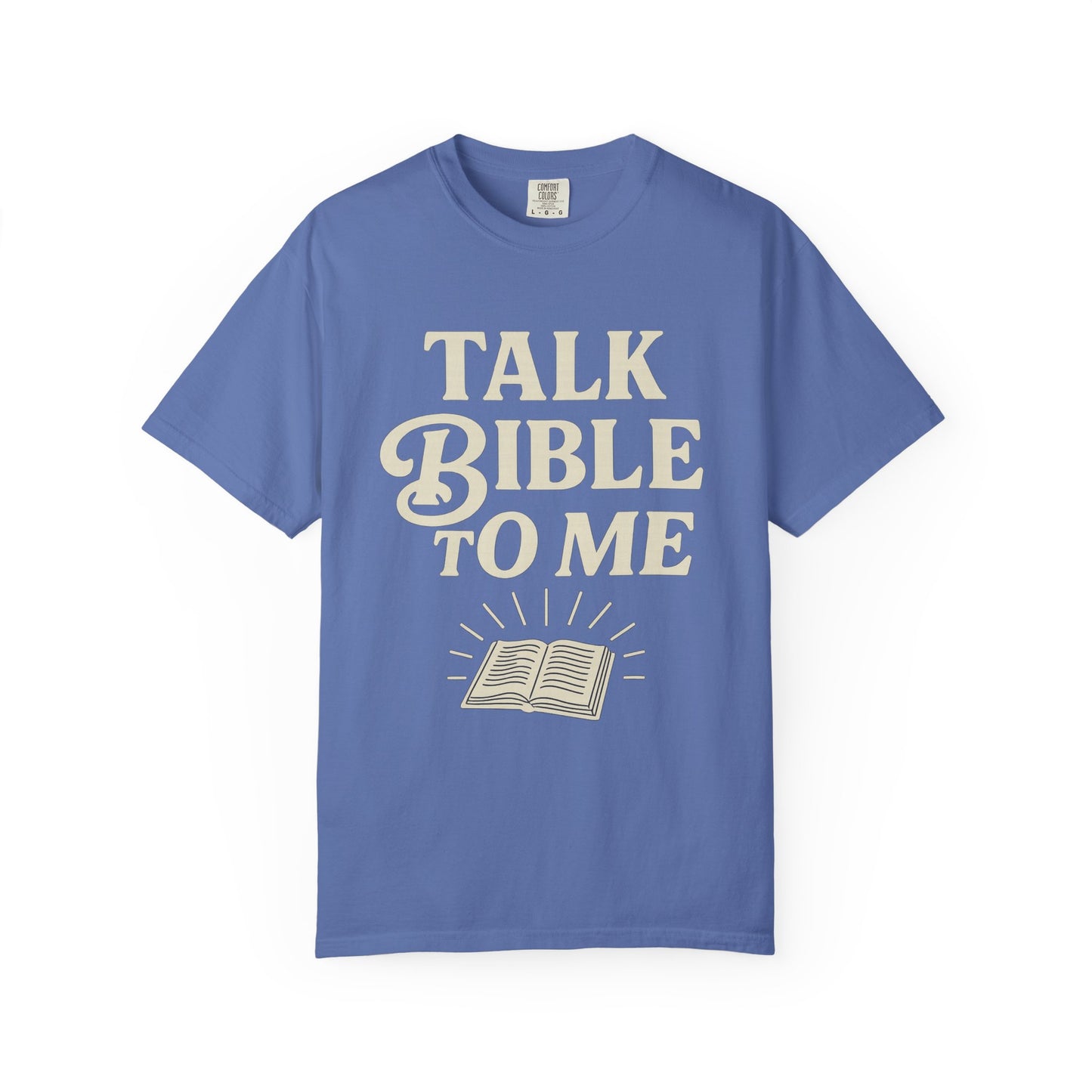 Unisex Garment-Dyed T-Shirt - "Talk Bible to Me" Inspirational Tee