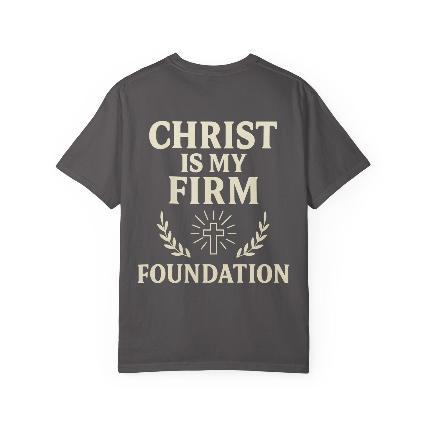 Unisex Garment-Dyed T-Shirt - ROW| Christ is My Firm Foundation