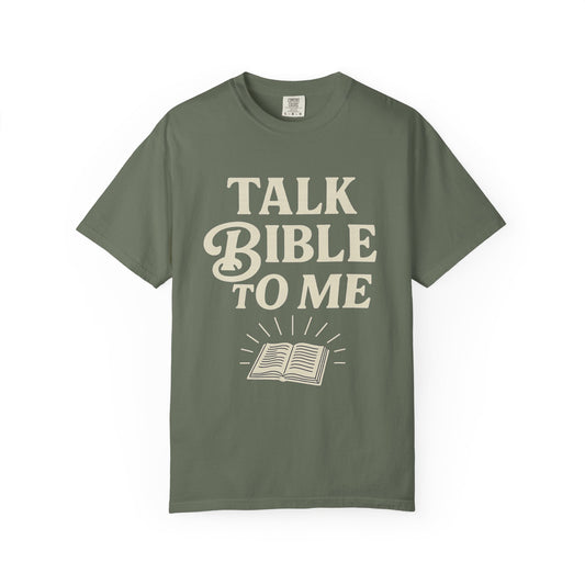 Unisex Garment-Dyed T-Shirt - "Talk Bible to Me" Inspirational Tee