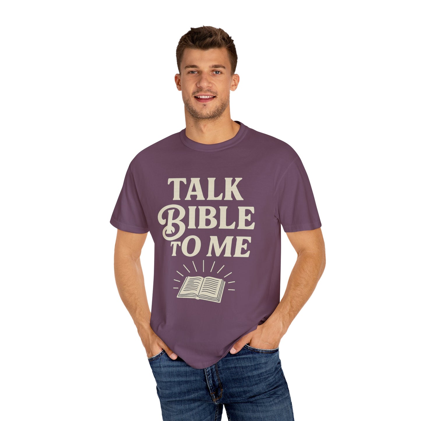 Unisex Garment-Dyed T-Shirt - "Talk Bible to Me" Inspirational Tee