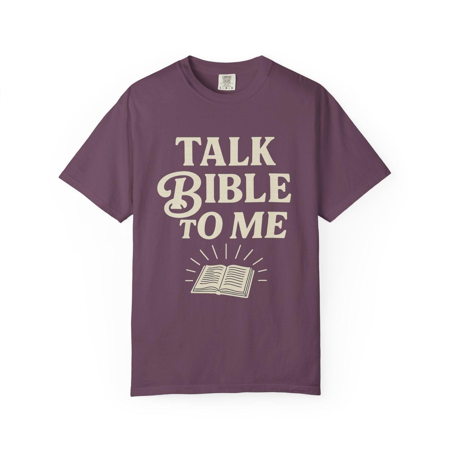 Unisex Garment-Dyed T-Shirt - "Talk Bible to Me" Inspirational Tee