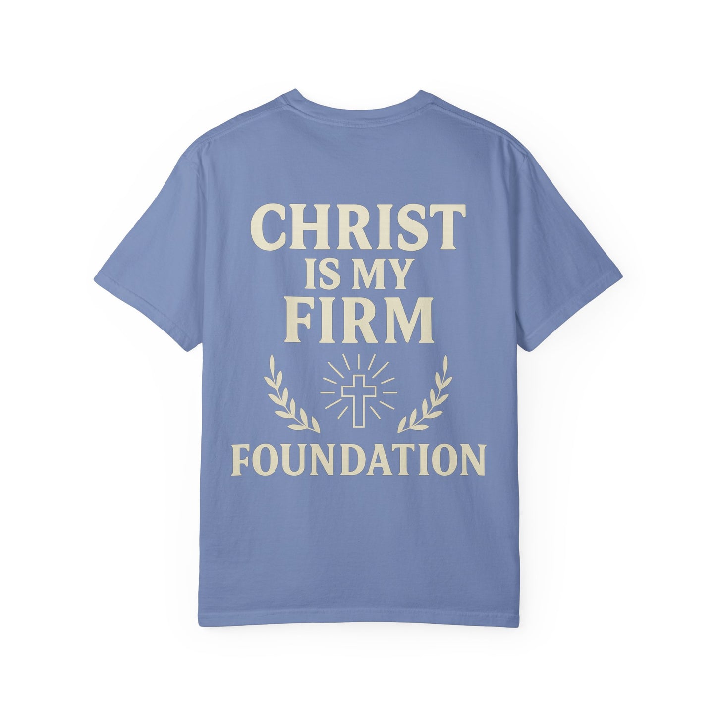 Unisex Garment-Dyed T-Shirt - ROW| Christ is My Firm Foundation