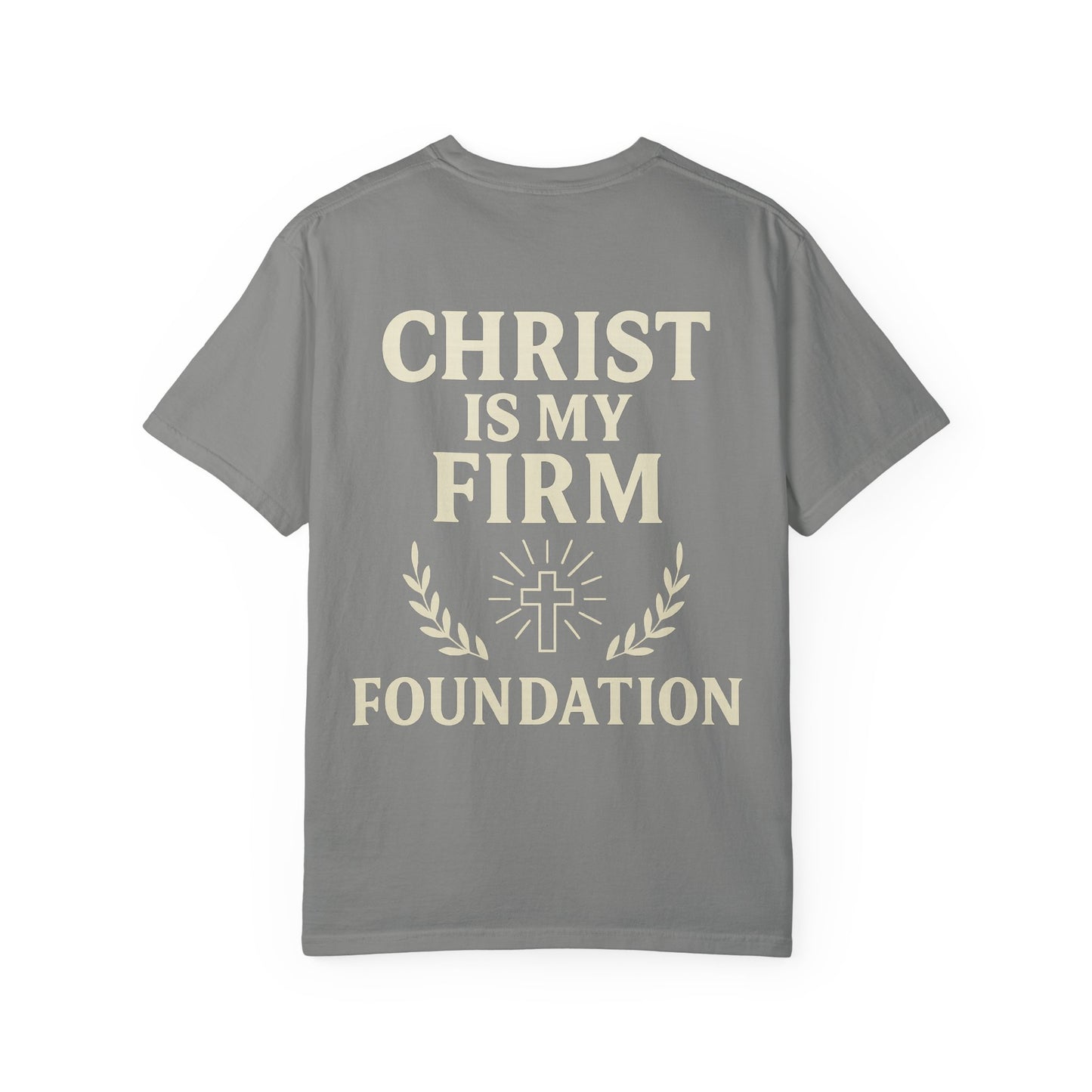 Unisex Garment-Dyed T-Shirt - ROW| Christ is My Firm Foundation
