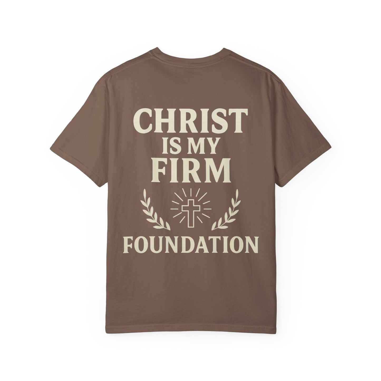 Unisex Garment-Dyed T-Shirt - ROW| Christ is My Firm Foundation