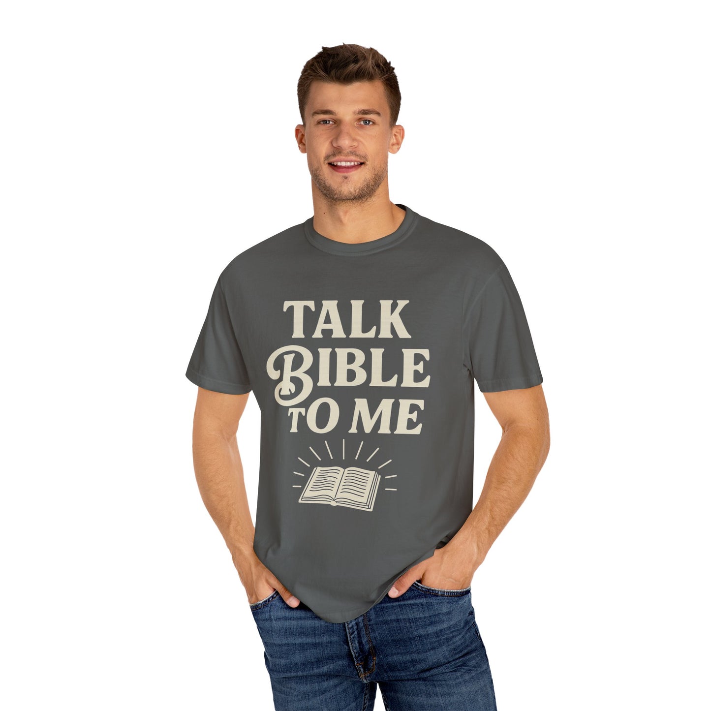 Unisex Garment-Dyed T-Shirt - "Talk Bible to Me" Inspirational Tee