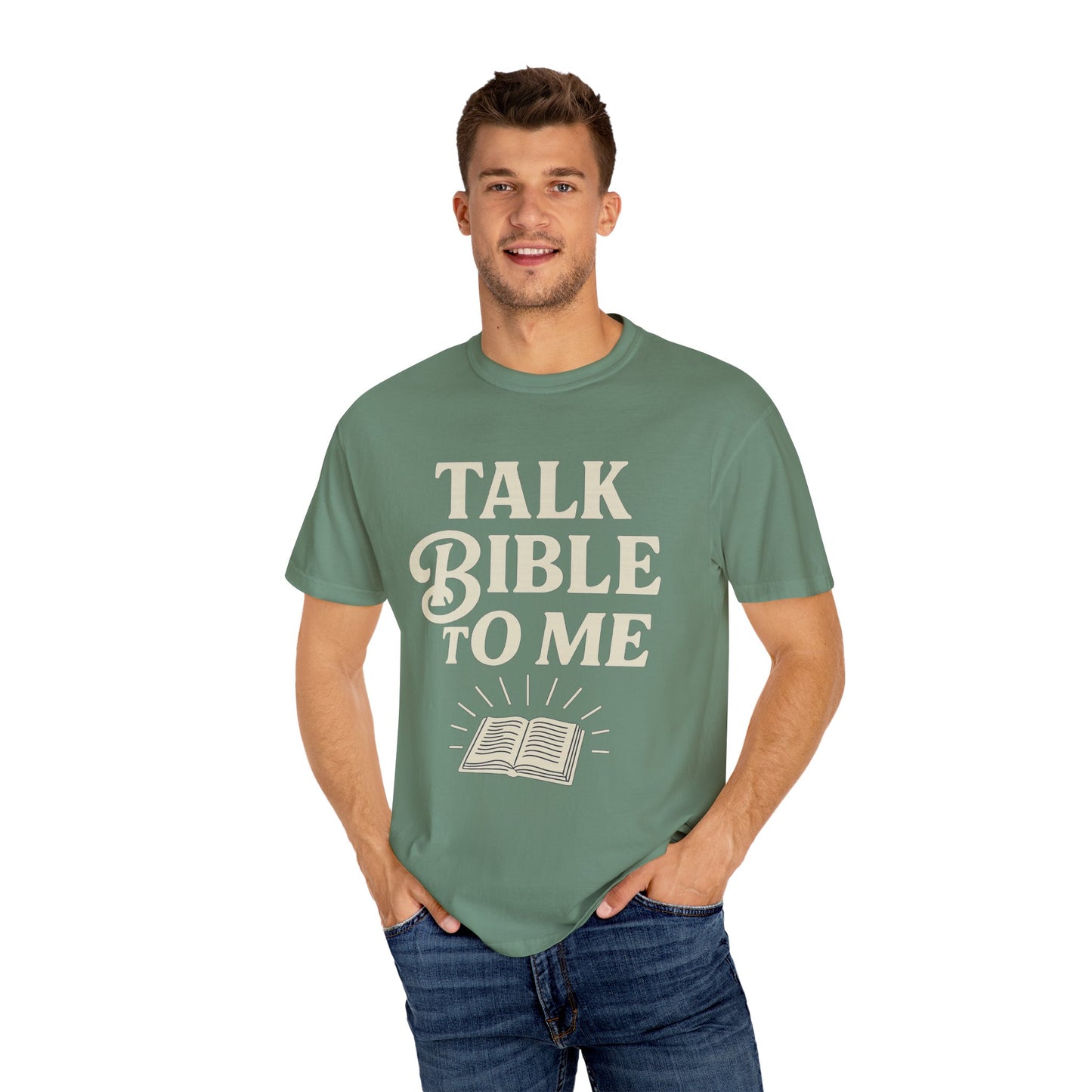 Unisex Garment-Dyed T-Shirt - "Talk Bible to Me" Inspirational Tee
