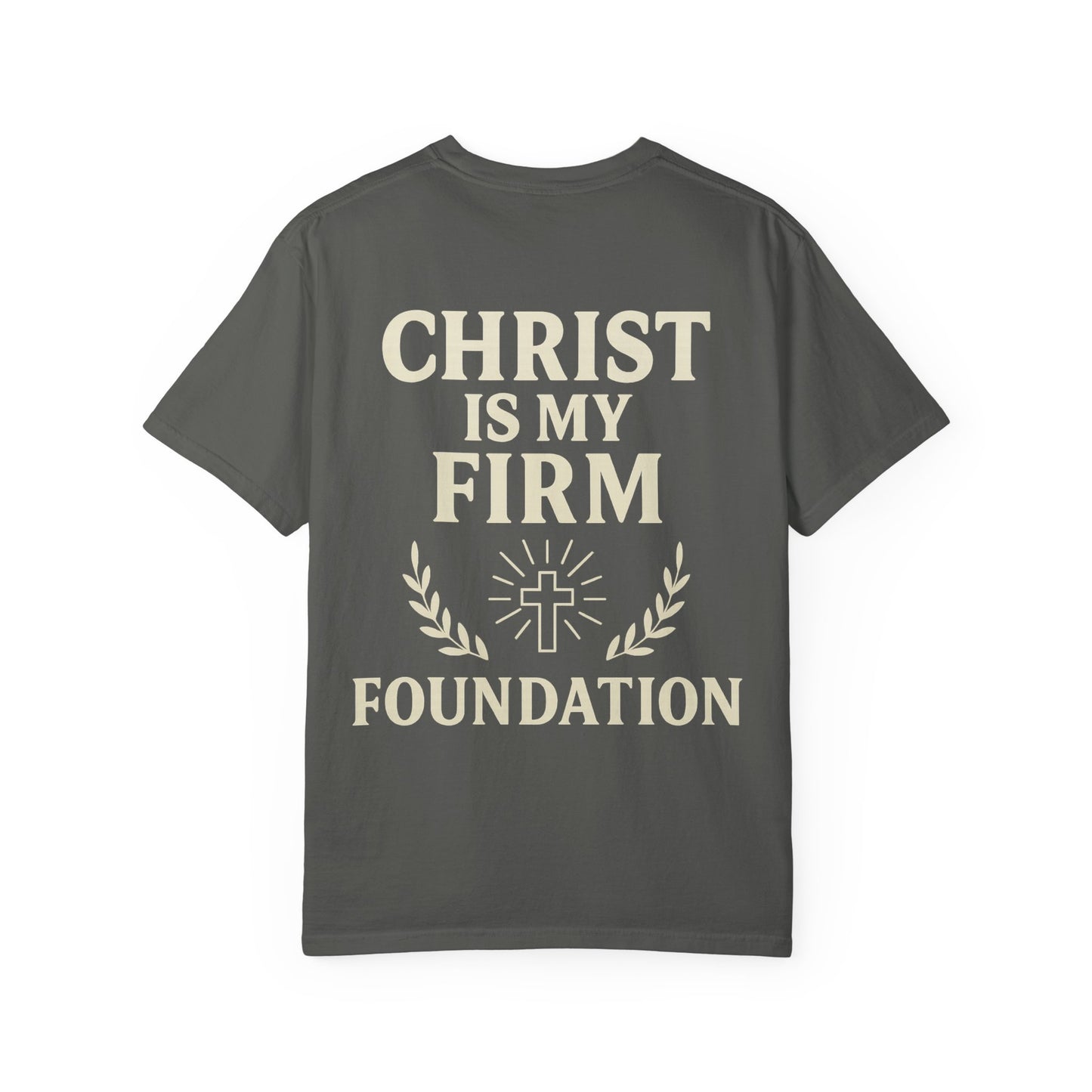 Unisex Garment-Dyed T-Shirt - ROW| Christ is My Firm Foundation