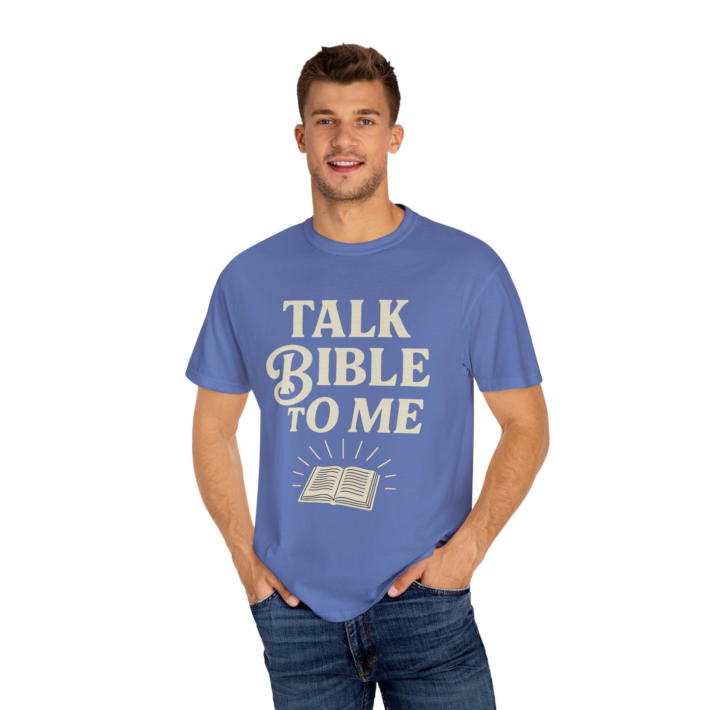 Unisex Garment-Dyed T-Shirt - "Talk Bible to Me" Inspirational Tee