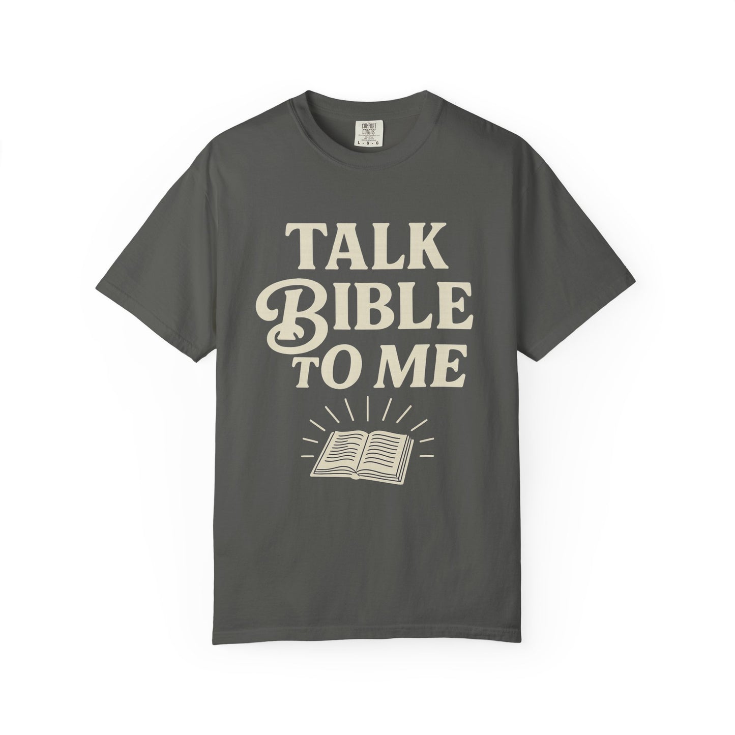 Unisex Garment-Dyed T-Shirt - "Talk Bible to Me" Inspirational Tee