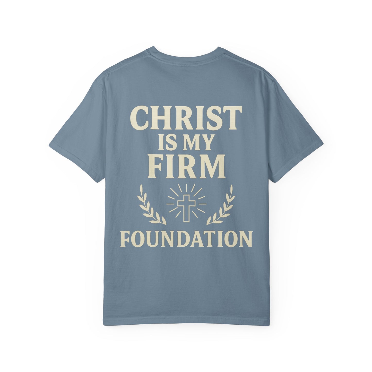 Unisex Garment-Dyed T-Shirt - ROW| Christ is My Firm Foundation
